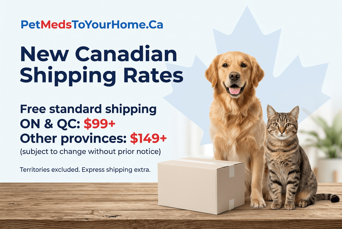 New Shipping Rates: Free Standard Shipping from $99 in Ontario & Quebec - PetMedsToYourHome
